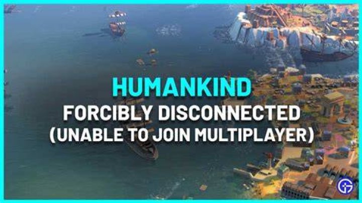 Humankind forcibly disconnected error: Multiplayer not working