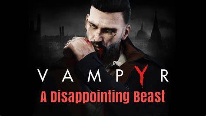 vampyr most disappointing games 2018